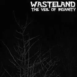 Wasteland (UK) : Veil of Insanity
